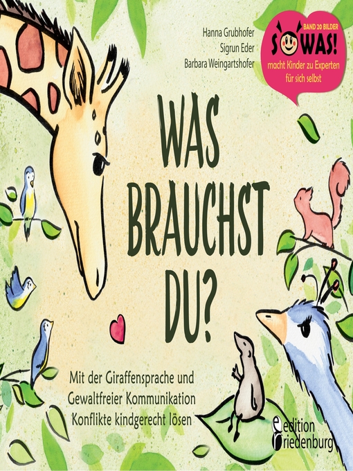 Title details for Was brauchst du? Mit der Giraffensprache und Gewaltfreier Kommunikation Konflikte kindgerecht lösen by Hanna Grubhofer - Available